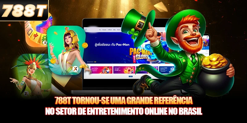 788T tornou-se uma grande referência no setor de entretenimento online no Brasil
