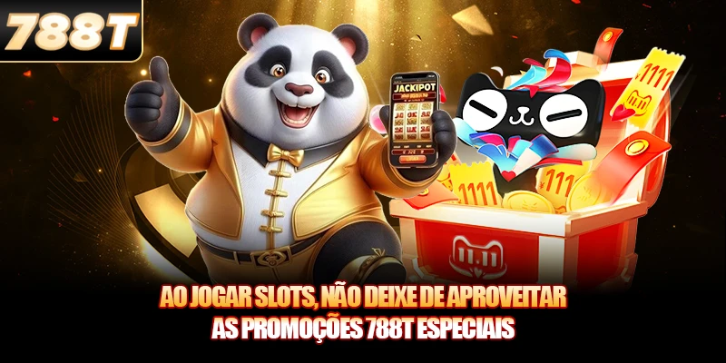 Ao jogar slots, não deixe de aproveitar as Promoções 788T especiai