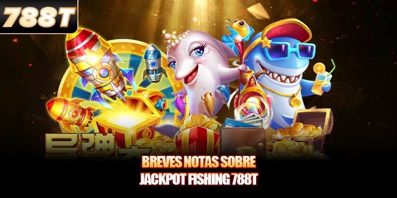 Breves notas sobre Jackpot Fishing 788T