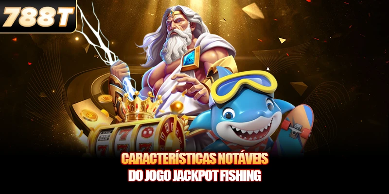 Características notáveis do jogo Jackpot Fishing