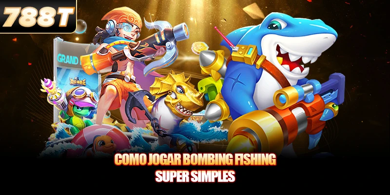 Como jogar Bombing Fishing super simples Como jogar Bombing Fishing super simples
