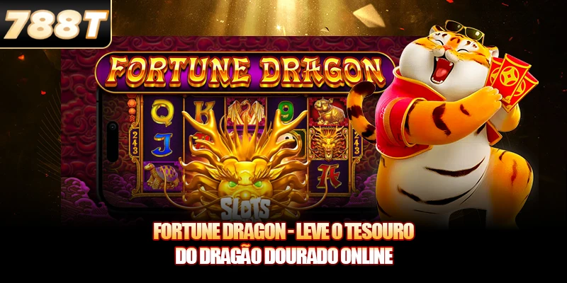 Fortune Dragon - Leve O Tesouro Do Dragão Dourado Online