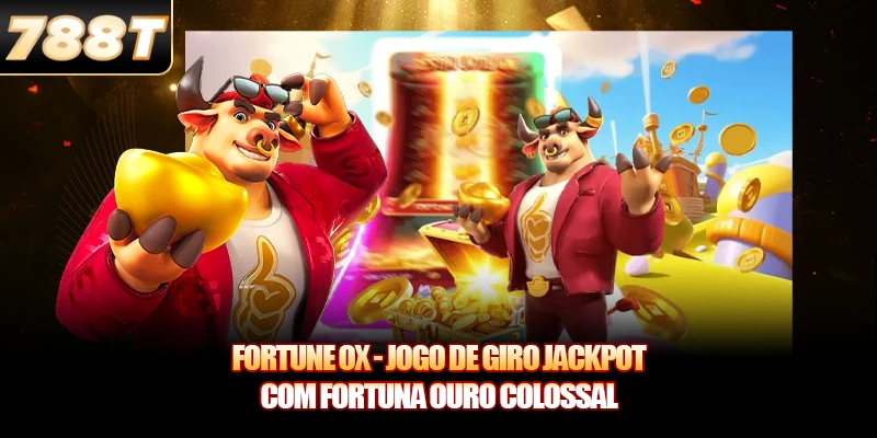 Fortune Ox - Jogo De Giro Jackpot Com Fortuna Ouro Colossal