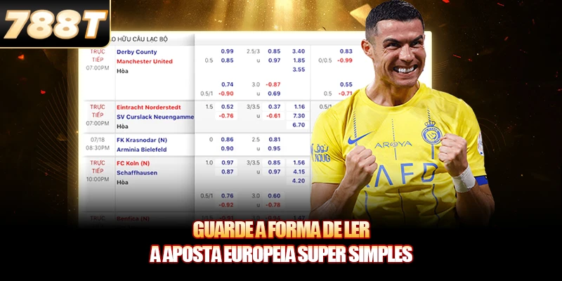 Guarde a forma de ler a Aposta Europeia super simples