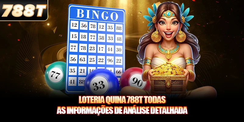 Loteria Quina 788T Todas As Informações De Análise Detalhada