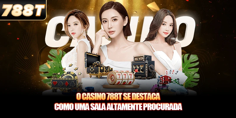 O Casino 788T se destaca como uma sala altamente procurada