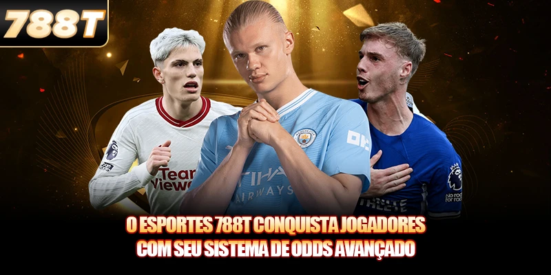 O Esportes 788T conquista jogadores com seu sistema de odds avançado