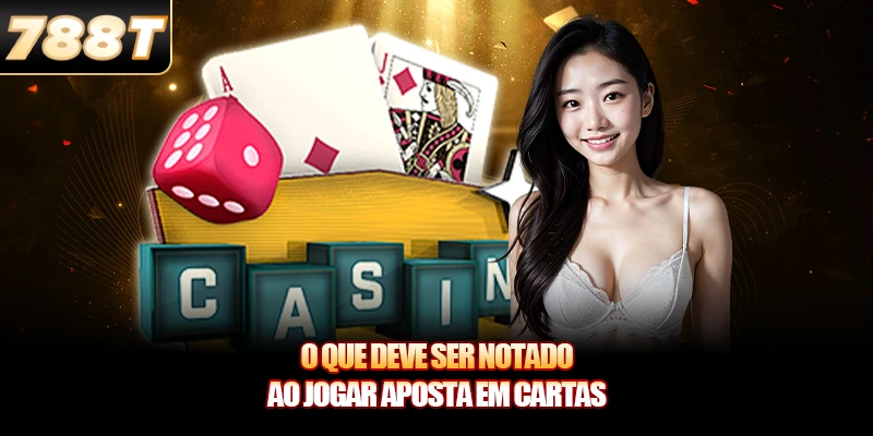O que deve ser notado ao jogar Aposta em cartas O que deve ser notado ao jogar Aposta em cartas