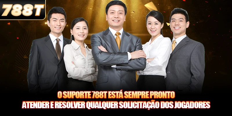 O suporte 788T está sempre pronto atender e resolver qualquer solicitação dos jogadores