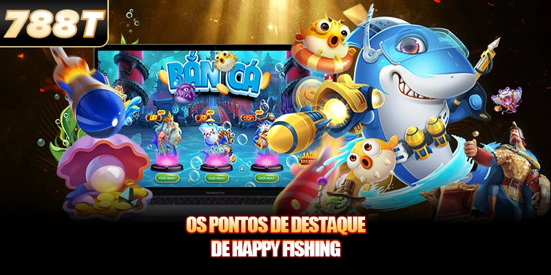 Os pontos de destaque de Happy Fishing
