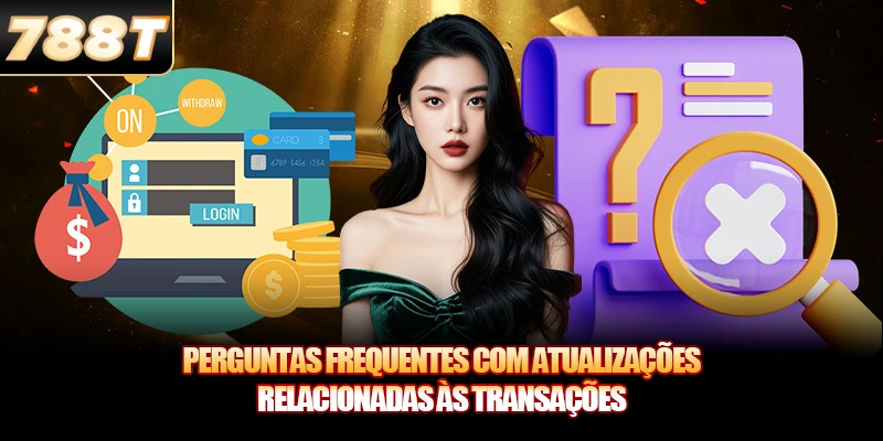 Perguntas Frequentes com atualizações relacionadas às transações