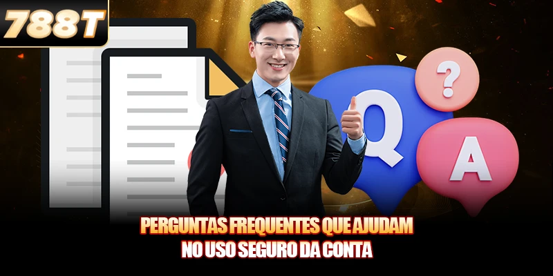 Perguntas Frequentes que ajudam no uso seguro da conta