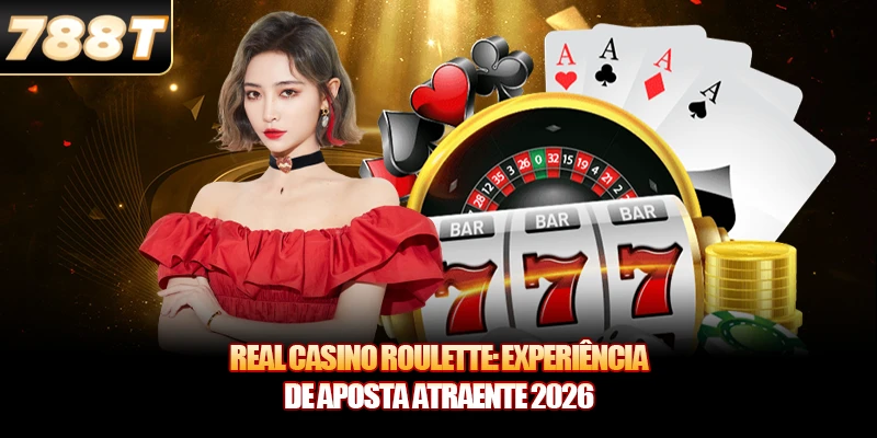 Real Casino Roulette: Experiência De Aposta Atraente 2026