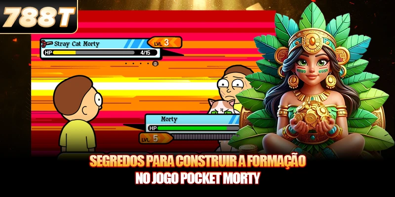 Segredos para construir a formação no Jogo Pocket Morty Segredos para construir a formação no Jogo Pocket Morty