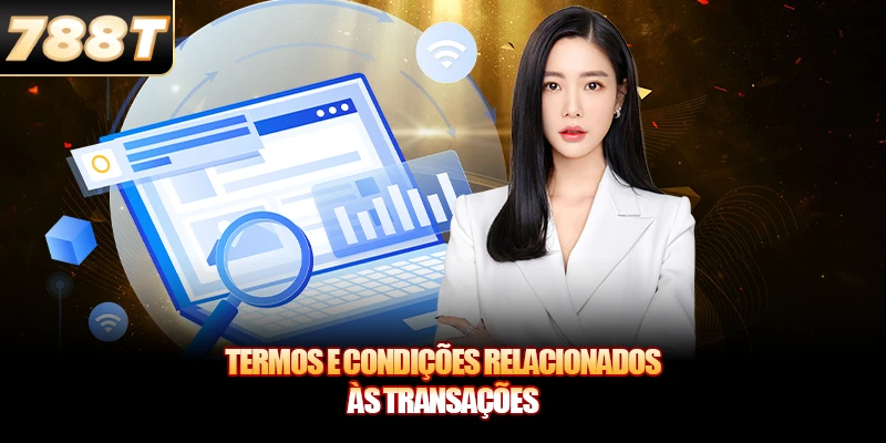 Termos e Condições relacionados às transações
