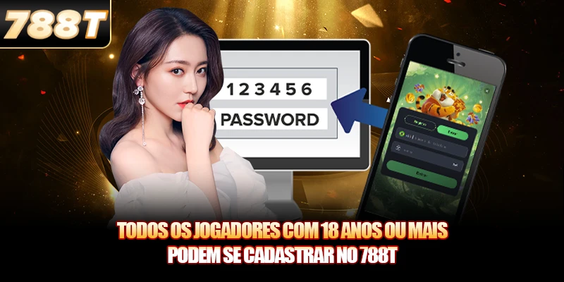 Todos os jogadores com 18 anos ou mais podem se cadastrar no 788T