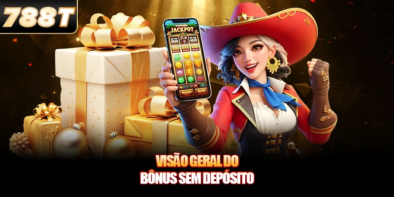 Visão geral do Bônus Sem Depósito Visão geral do Bônus Sem Depósito