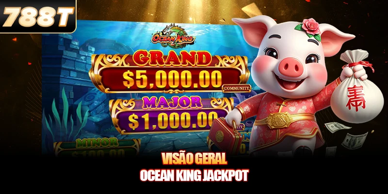 Visão Geral Ocean King Jackpot Visão Geral Ocean King Jackpot
