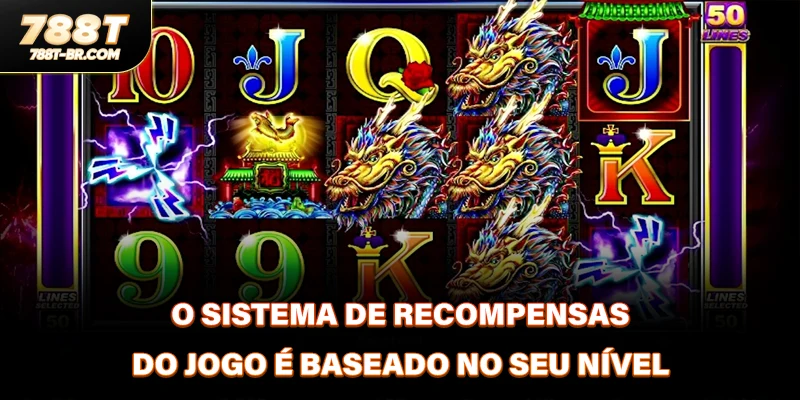 O sistema de recompensas do jogo é baseado no seu nível 